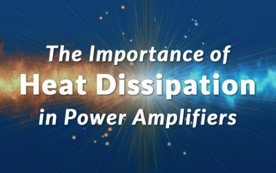 Importance of Heat Dissipation in Power Amplifiers