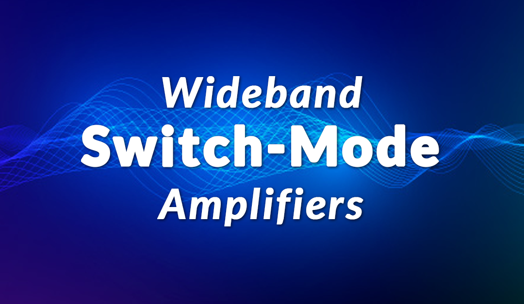 Wideband Switch-Mode Amplifiers