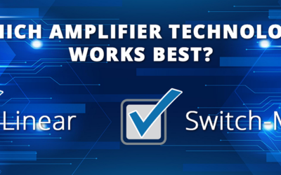 Linear vs Switch-Mode Amplifiers: Matching the Correct Tool to the Application